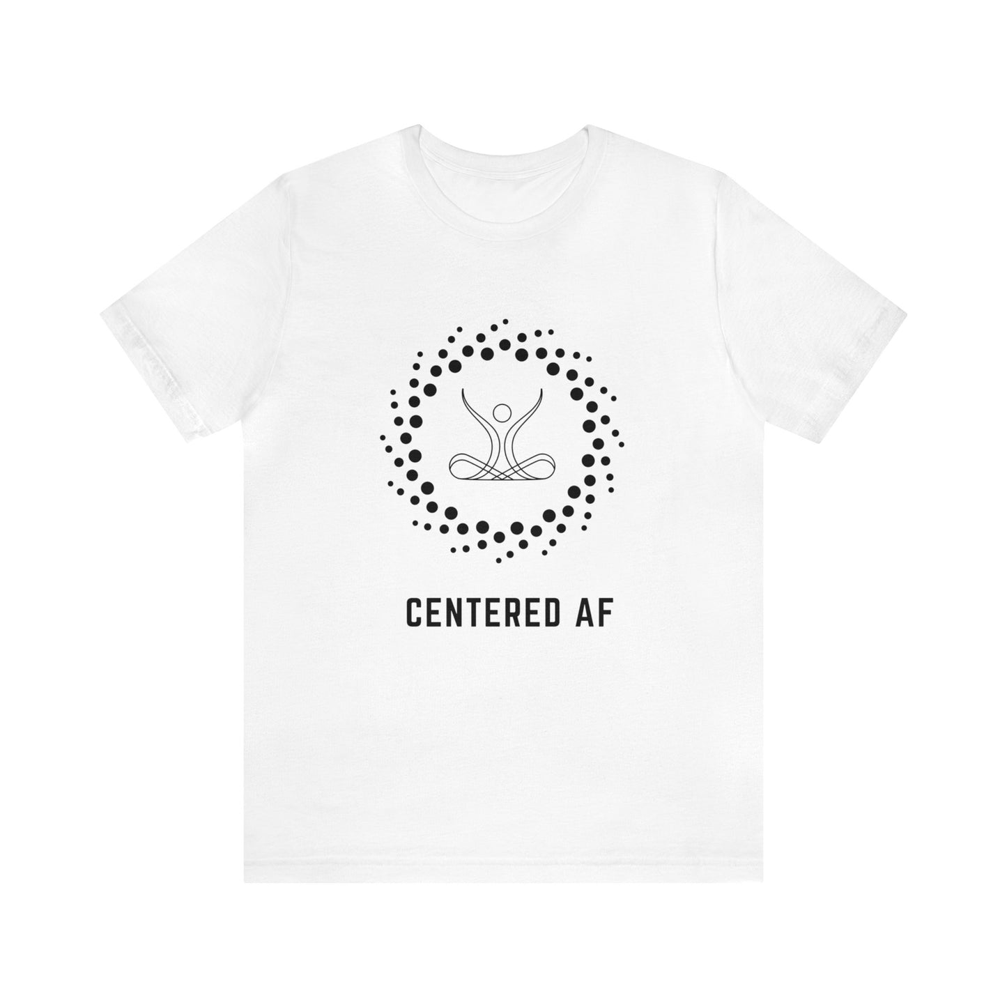 Centered AF - Unisex Jersey Short Sleeve Tee