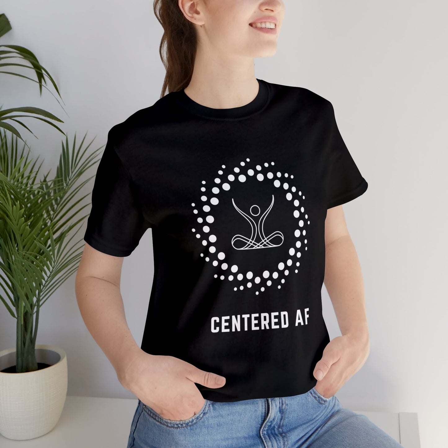 Centered AF - Unisex Jersey Short Sleeve Tee